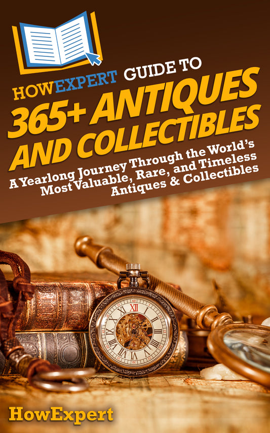 HowExpert Guide to 365+ Antiques and Collectibles