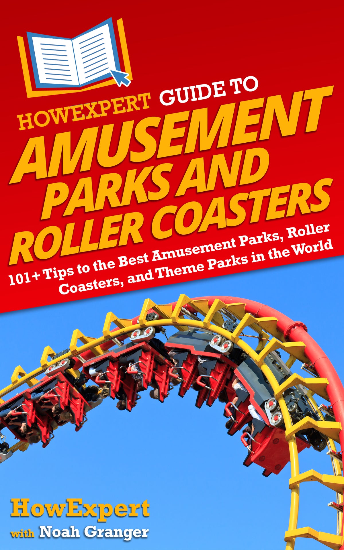 HowExpert Guide to Amusement Parks and Roller Coasters