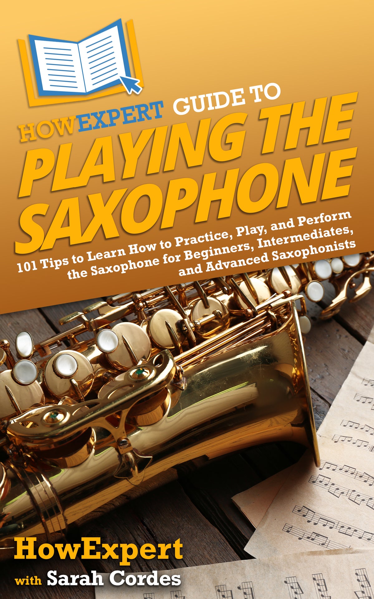 HowExpert Guide to Playing the Saxophone